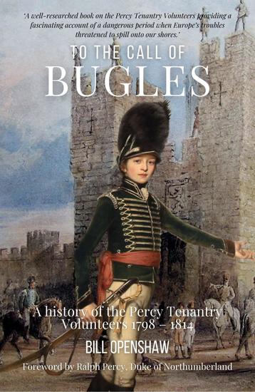 To The Call of Bugles - A History of the Percy Tenantry Volunteers 1798–1814 - cover