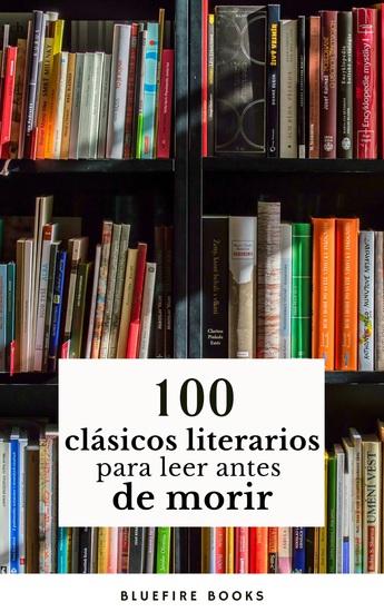 100 Clásicos de la Literatura: Tesoros Literarios Atemporales en un Solo Libro - cover