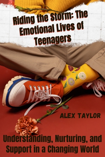 Riding the Storm The Emotional Lives of Teenagers - Understanding Nurturing and Support in a Changing World - cover