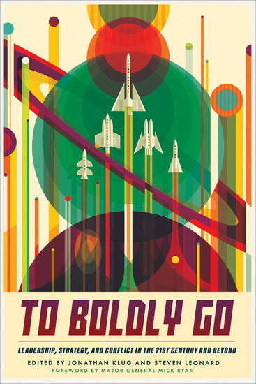 To Boldly Go - Leadership Strategy and Conflict in the 21st Century and Beyond - cover