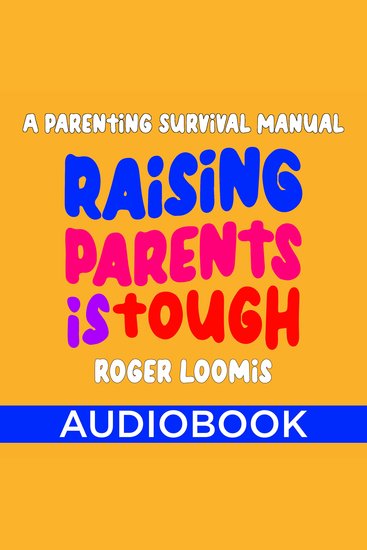 Raising Parents Is Tough - A Parenting Survival Manual - cover