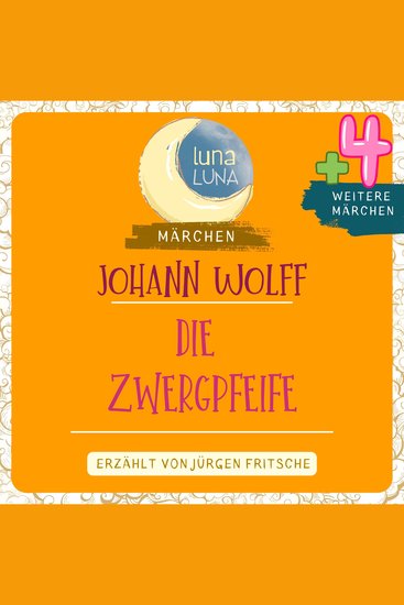 Johann Wolff: Die Zwergpfeife plus vier weitere Märchen - Die Zwergpfeife; Der Vogel Phönix; Des Toten Dank; Der Kaiserssohn und sein Pate; Die Leichenfresserin Teil 05 10 - cover