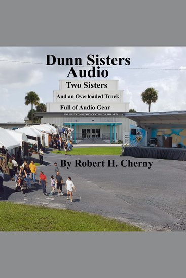 Dunn Sisters Audio - Two Sisters and an Overloaded Truck Full of Audio Gear - cover