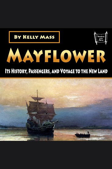 Mayflower - Its History Passengers and Voyage to the New Land - cover