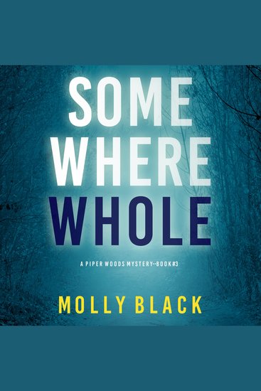 Somewhere Whole (A Piper Woods FBI Suspense Thriller—Book Three) - Digitally narrated using a synthesized voice - cover