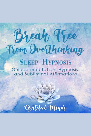 Break Free From Overthinking Sleep Hypnosis - Guided Meditation Hypnosis and Subliminal Affirmations - cover