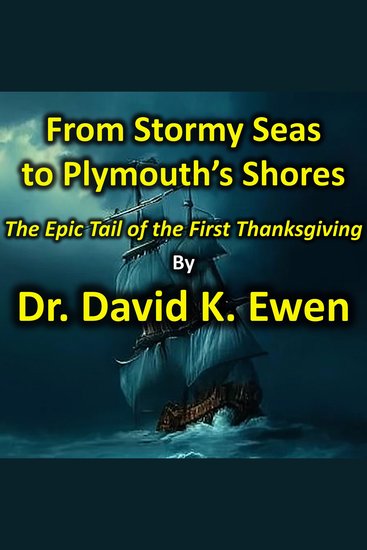 From Stormy Seas to Plymouth's Shores - The Epic Tale of the First Thanksgiving - cover