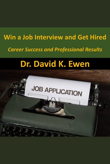 Win a Job Interview and Get Hired - Career Success and Professional Results - cover