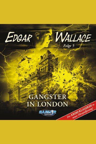 Edgar Wallace - Der Krimi-Klassiker in neuer Hörspielfassung Folge 5: Gangster in London - cover