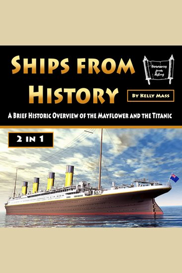 Ships from History - A Brief Historic Overview of the Mayflower and the Titanic - cover