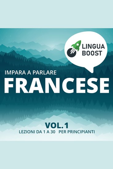 Impara a parlare francese vol 1 - Lezioni da 1 a 30 Per principianti - cover