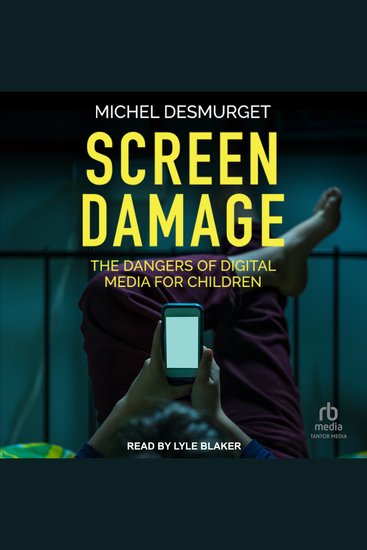 Screen Damage - The Dangers of Digital Media for Children - cover
