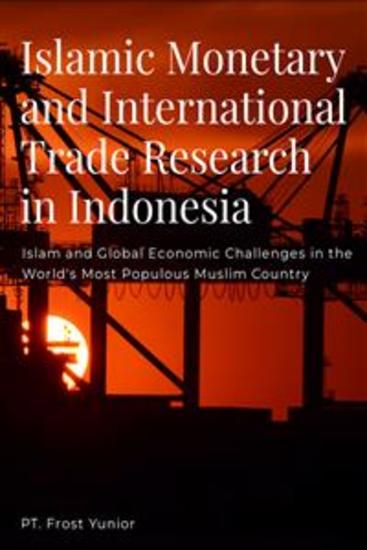 Islamic Monetary and International Trade Research in Indonesia - Islam and Global Economic Challenges in the World's Most Populous Muslim Country - cover