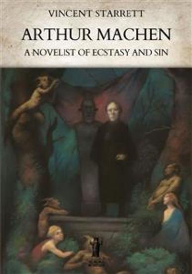 Arthur Machen: A Novelist of Ecstasy and Sin - cover