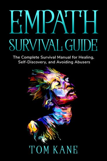 Empath survival guide - The Complete Survival Manual for Healing Self-Discovery and Avoiding Abusers - cover