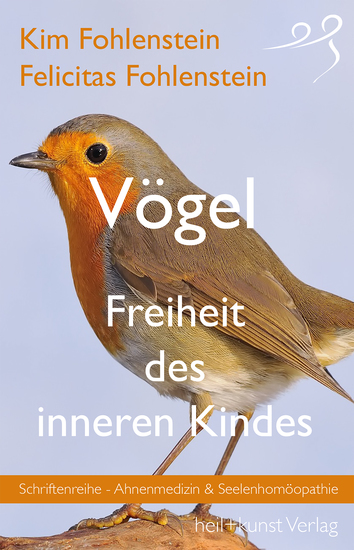 Vögel - Freiheit des inneren Kindes - Schriftenreihe - Ahnenmedizin und Seelenhomöopathie - cover