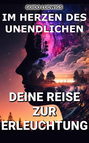 Im Herzen des Unendlichen: Deine Reise zur Erleuchtung - cover
