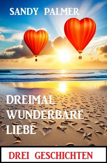 Dreimal wunderbare Liebe: Drei Geschichten - cover