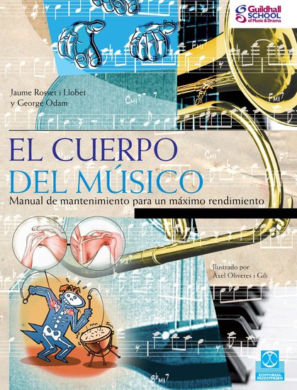El cuerpo del músico - Manual de mantenimiento para un máximo rendimiento (Color) - cover