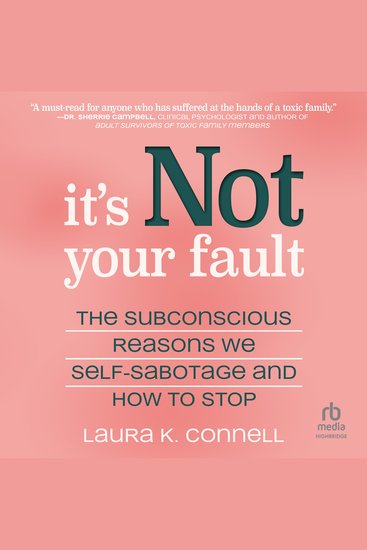 It's Not Your Fault - The Subconscious Reasons We Self-Sabotage and How to Stop - cover