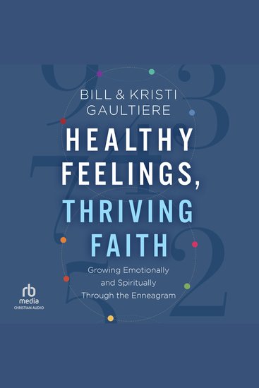 Healthy Feelings Thriving Faith - Growing Emotionally and Spiritually Through the Enneagram - cover