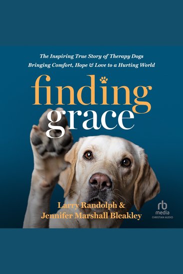 Finding Grace - The Inspiring True Story of Therapy Dogs Bringing Comfort Hope and Love to a Hurting World - cover