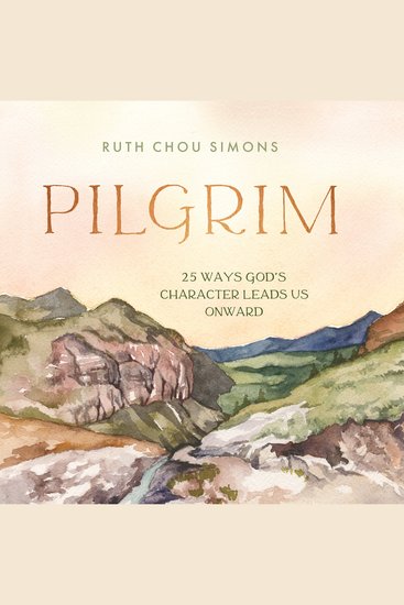 Pilgrim - 25 Ways God’s Character Leads Us Onward - cover