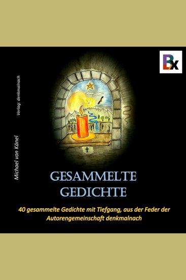 Gesammelte Gedichte - 40 Gedichte mit Tiefgang aus der Feder der Autorengemeinschaft denkmalnachch - cover