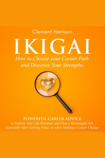 Ikigai How to Choose your Career Path and Discover Your Strengths - Powerful Career Advice to Explore Your Life Potential and Find a Meaningful Job - cover