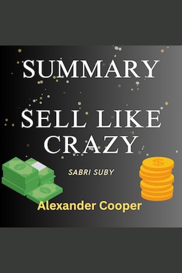 Summary of Sell Like Crazy - by Sabri Suby - A Comprehensive Summary - cover