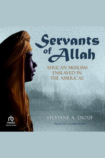 Servants of Allah - African Muslims Enslaved in the Americas - cover