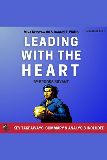 Summary: Leading with the Heart - Coach K's Successful Strategies for Basketball Business and Life by Mike Krzyzewski with Donald T Phillips: Key Takeaways Summary & Analysis - cover