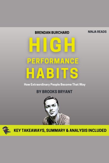 Summary: High Performance Habits - How Extraordinary People Become That Way by Brendan Burchard: Key Takeaways Summary & Analysis - cover