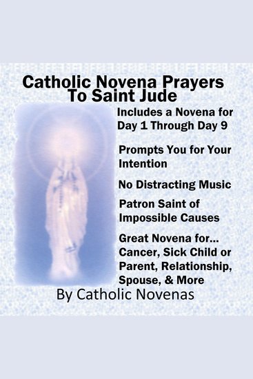 Catholic Novena Prayers To Saint Jude - Perfect For Financial Aid Novena Physical Healing Novena Employment Novena Relationship Novena Mental Illness Novena Addiction Novena & More - cover