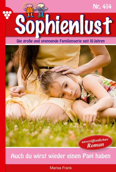 Auch du wirst wieder einen Papi haben - Sophienlust 414 – Familienroman - cover