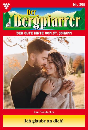 Ich glaube an dich! - Der Bergpfarrer 395 – Heimatroman - cover