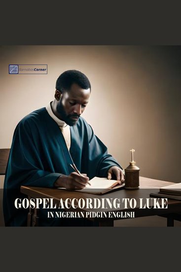 The Gospel According To Luke in Nigerian Pidgin English - cover