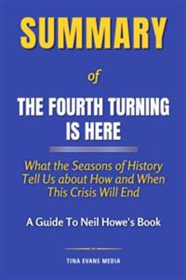 Summary of The Fourth Turning Is Here - What the Seasons of History Tell Us about How and When This Crisis Will End | A Guide To Neil Howe's Book - cover