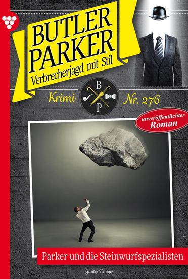 Parker und die Steinwurfspezialisten - Butler Parker 276 – Kriminalroman - cover