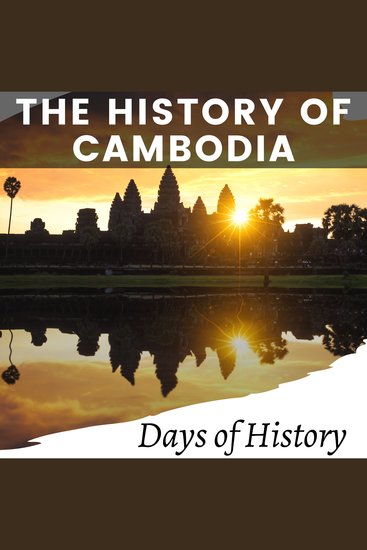 The History of Cambodia - From Ancient Kingdoms to Modern Times - cover