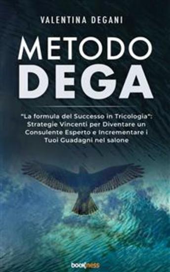 Metodo DEGA - “La formula del Successo in Tricologia”: Strategie Vincenti per Diventare un Consulente Esperto e Incrementare i Tuoi Guadagni nel salone - cover