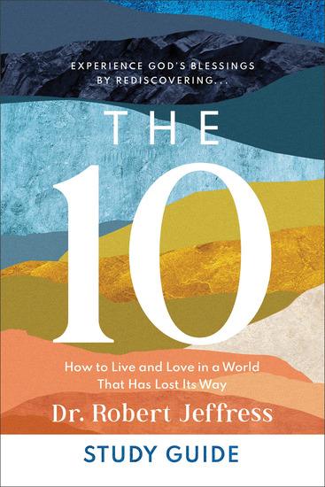 The 10 Study Guide - How to Live and Love in a World That Has Lost Its Way - cover