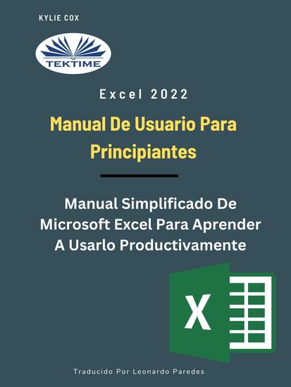 Excel 2022 - Manual De Usuario Para Principiantes - Manual Simplificado De Microsoft Excel Para Aprender A Usarlo Productivamente - cover