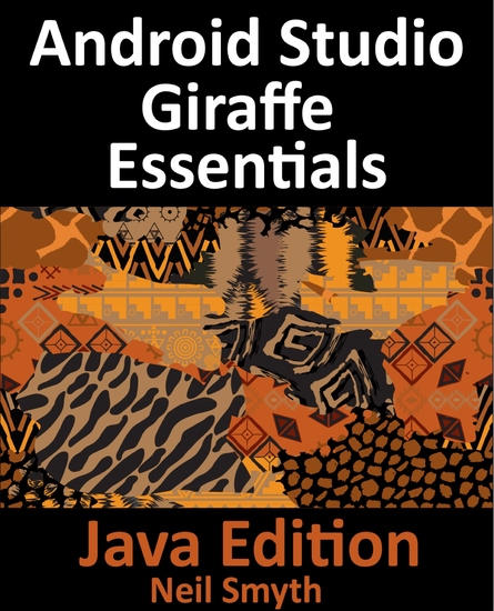 Android Studio Giraffe Essentials - Java Edition - Developing Android Apps Using Android Studio 202231 and Java - cover