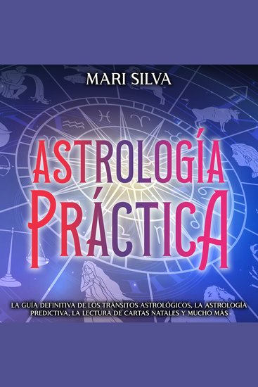 Astrología práctica: La guía definitiva de los tránsitos astrológicos la astrología predictiva la lectura de cartas natales y mucho más - cover