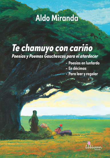 Te chamuyo con cariño - Poesías y Poemas Gauchescos para el atardecer - cover