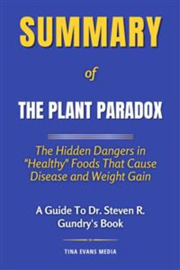 Summary of The Plant Paradox - The Hidden Dangers in "Healthy" Foods That Cause Disease and Weight Gain | A Guide To Dr Steven R Gundry's Book - cover