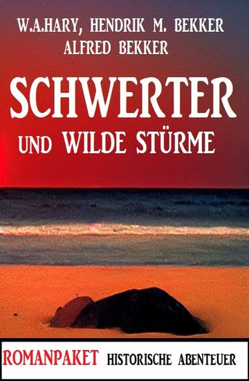 Schwerter und wilde Stürme: Romanpaket Historische Abenteuer - cover