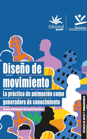 Diseño de movimiento: la práctica de animación como generadora de conocimiento - cover