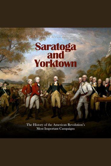 Saratoga and Yorktown: The History of the American Revolution’s Most Important Campaigns - cover